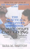 The Practical Caregiver's Workbook 2 - The Practical Caregiver's Workbook: Quality of Life Caregiving