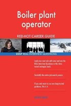 Boiler Plant Operator Red-Hot Career Guide; 2557 Real Interview Questions