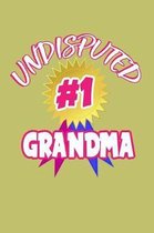 Undisputed #1 Grandma: With a matte, full-color soft cover, this lined journal is the ideal size 6x9 inch, 54 pages cream colored pages . It
