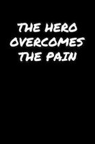 The Hero Overcomes The Pain: A soft cover blank lined journal to jot down ideas, memories, goals, and anything else that comes to mind.