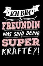 Ich Bin Freundin Was Sind Deine Superkr�fte?!: A5 Liniertes - Notebook - Notizbuch - Taschenbuch - Journal - Tagebuch - Ein lustiges Geschenk f�r Freu