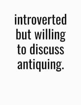 Introverted But Willing To Discuss Antiquing