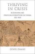 Thriving in Crisis – Buddhism and Political Disruption in China, 1522–1620