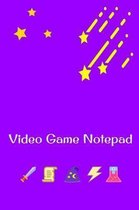 Video Game Notepad
