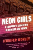 Neon Girls A Stripper's Education in Protest and Power