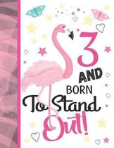 3 And Born To Stand Out