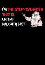 I'm The Step Daughter That Is On The Naughty List NoteBook