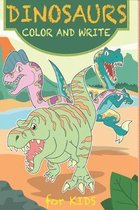 Dinosaurs Color and Write For Kids