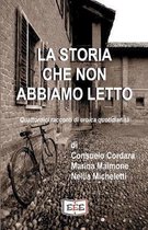 La storia che non abbiamo letto: Quattordici racconti di eroica quotidianit�