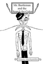 Mr. Burtleman and the Search for Color