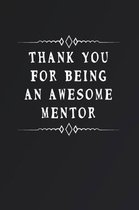 Thank You For Being An Awesome Mentor: Fill in the Blank Notebook and Memory Journal for friends, lovers, 110 Lined Pages
