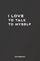 I Love to Talk to My Self: Fill in the Blank Notebook and Memory Journal for friends, partner, 110 Lined Pages
