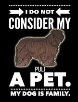 I Do Not Consider My Puli A Pet.: My Dog Is Family.