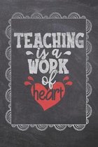 Teaching Is A Work Of Heart: Teacher Appreciation Notebook