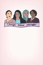 Change takes courage: Notorious Squad AOC Journal for Women and Girls to Write In, Writing Book 6x9 120 pages Wide Ruled Lined Interiors
