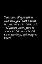Take care of yourself in your new job. I wish I could be your coworker there too! The people you're going to work with are in for a real treat: Perfec