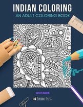 Indian Coloring: AN ADULT COLORING BOOK: India & Indian Summer - 2 Coloring Books In 1