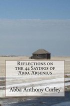 Reflections on the 44 Sayings of Abba Arsenius