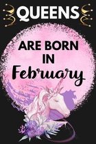 Queens Are Born In February: Amazing Happy Birthday Gift Notebook: Unicorn Gold Crown Journal Diary for Girls and Women (Alternative Happy Birthday