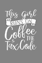 This Girl Runs On Coffee & The Tax Code: A Gift Journal for the Well Caffeinated Tax Professional