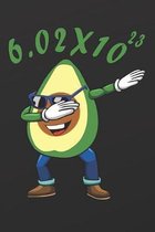6.02*10^23: Funny Dabbing Avocado Avogadro's Number Notebook Chemistry Nerd Teacher