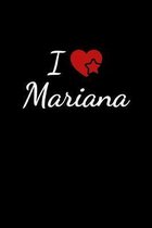 I love Mariana: Notebook / Journal / Diary - 6 x 9 inches (15,24 x 22,86 cm), 150 pages. For everyone who's in love with Mariana.