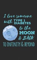 Love Someone: with Type 1 Diabetes Gift Notebook - For Your Loved Ones Who Are Diabetic and need Insulin - Show Your Useless Pancrea