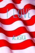 I Love Alaska: Funny Alaska Birthday Gift Journal / Notebook / Diary Quote (6 x 9 - 110 Blank Lined Pages)