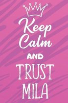 Keep Calm and Trust Mila: Funny Loving Friendship Appreciation Journal and Notebook for Friends Family Coworkers. Lined Paper Note Book.