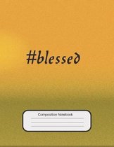 #blessed Composition Notebook