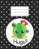 Hugs Cute Cactus Notebook: Cute Back to School Composition Notebooks for Girls