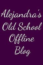 Alejandra's Old School Offline Blog