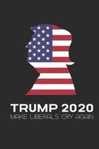 Trump 2020 Make Liberals Cry Again: Funny Trump Lined Notebook 200 Pages
