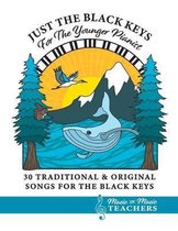 Just the Black Keys For the Younger Pianist: 30 Traditional & Original Songs for the Black Keys