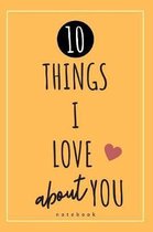 10 Things I Love About You: Includes Space To Personalize With Your Own Words - Perfect Anniversary or Birthday Gifts For Him or Her - Original Bl