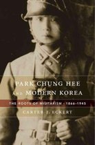 Park Chung Hee and Modern Korea