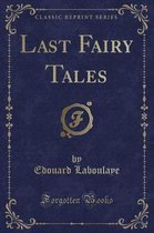 Last Fairy Tales (Classic Reprint)