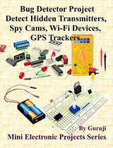 Mini Electronic Projects Series 174 - Bug Detector Project-Detect Hidden Transmitters, Spy Cams, Wi-Fi Devices, GPS Trackers