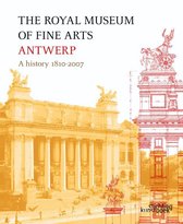 Royal Museum of Fine Arts Antwerp, The: a History