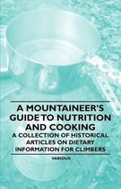 A Mountaineer's Guide to Nutrition and Cooking - A Collection of Historical Articles on Dietary Information for Climbers
