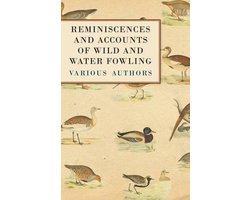Reminiscences and Accounts of Wild and Water Fowling