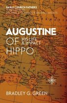 Augustine of Hippo His Life and Impact The Early Church Fathers