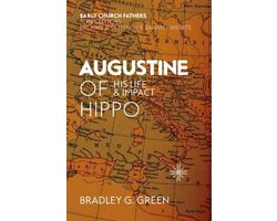 Augustine of Hippo His Life and Impact The Early Church Fathers