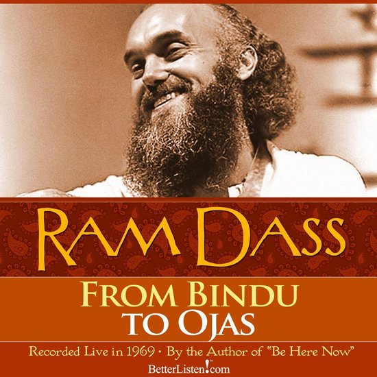 Ram Dass From Bindu To Ojas, opgenomen live in 1969 door de auteur van "Be Here Now".