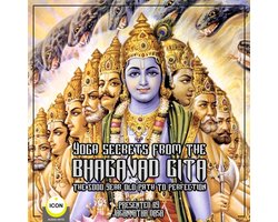 Yoga Secrets From The Bhagavad Gita - The 5000 Year Old Path To Perfection