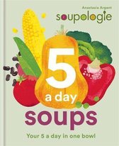 Soupologie 5 a day Soups Your 5 a day in one bowl