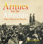 Armies for the Afterlife Children's Military & War History Books