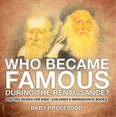 Who Became Famous during the Renaissance? History Books for Kids Children's Renaissance Books