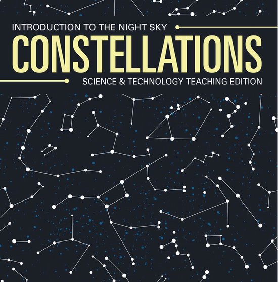 Constellations Introduction to the Night Sky Science & Techn ... - cover