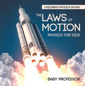 The Laws of Motion : Physics for Kids Children's Physics Books